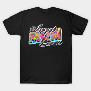 sweet mom ever T-Shirt